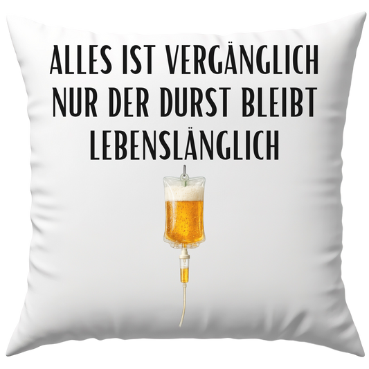 Alles Ist Vergänglich Nur Der Durst Bleibt Lebenslänglich Bier Deko Kissen