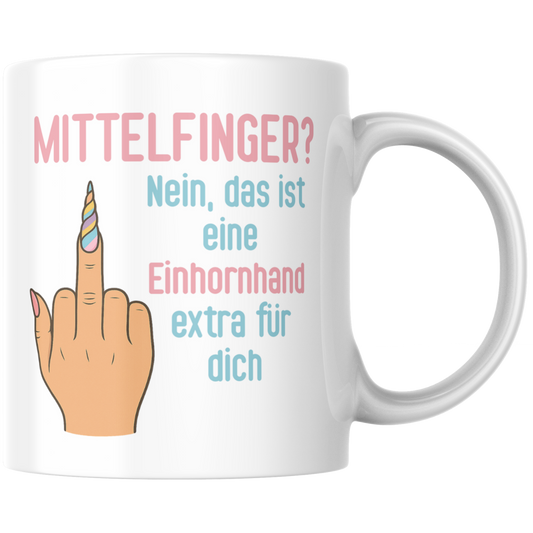 Mittelfinger? Nein, Das Ist Eine Einhornhand Extra Für Dich Kaffee Tasse