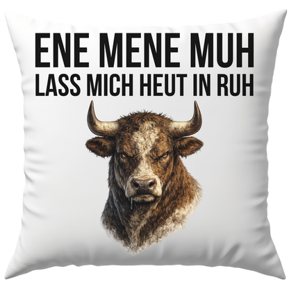 Ene Mene Muh Lass Mich Heut In Ruh Deko Kissen