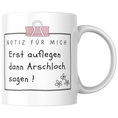 Erst Auflegen Dann Arschloch Sagen Kaffee Tasse