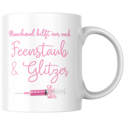 Manchmal Hilft Nur Noch Feenstaub Und Glitzer Kaffee Tasse