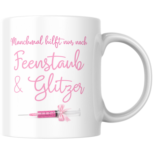Manchmal Hilft Nur Noch Feenstaub Und Glitzer Kaffee Tasse