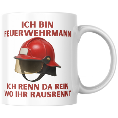 Ich Bin Feuerwehrmann Ich Renn Da Rein Wo Ihr Rausrennt Feuerwehr Kaffee Tasse