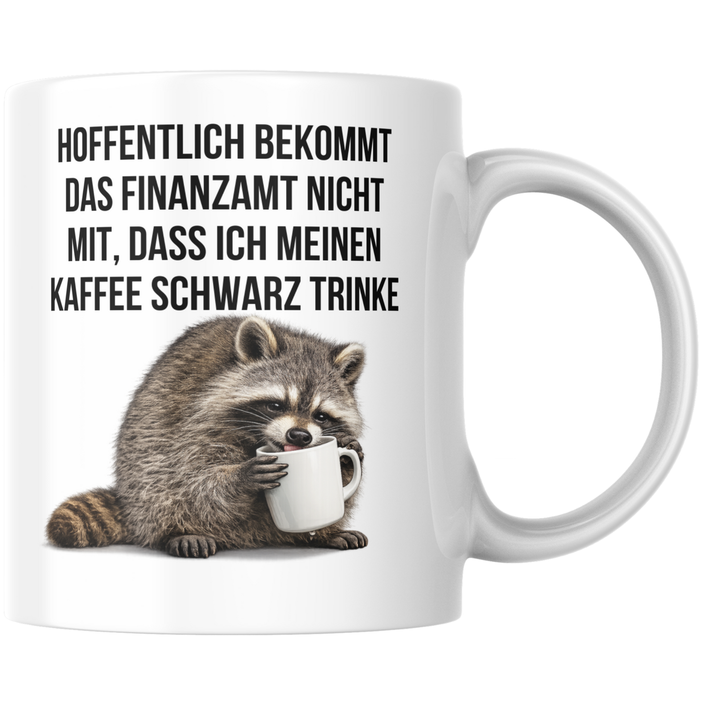 Hoffentlich Bekommt Das Finanzamt Nicht Mit Dass Ich Meinen Kaffee Schwarz Trinke Tasse