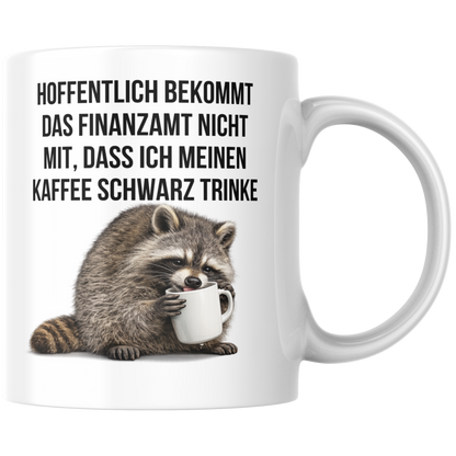 Hoffentlich Bekommt Das Finanzamt Nicht Mit Dass Ich Meinen Kaffee Schwarz Trinke Tasse
