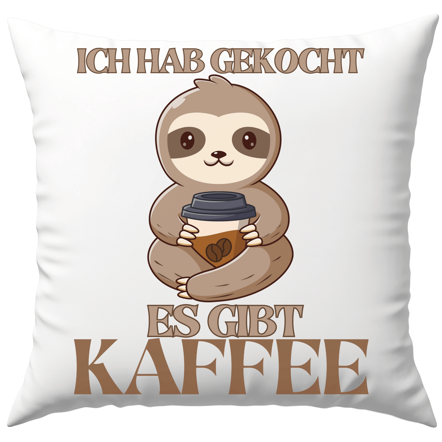 Ich Hab Gekocht Es Gibt Kaffee Faultier Deko Kissen