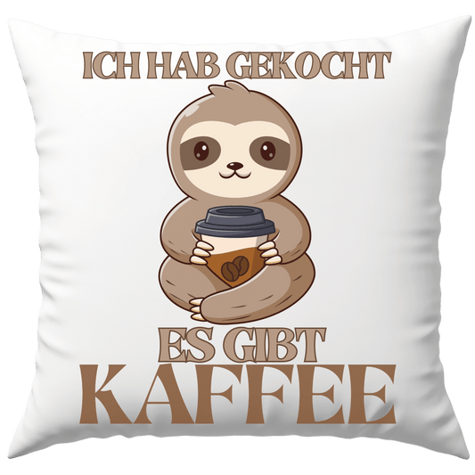 Ich Hab Gekocht Es Gibt Kaffee Faultier Deko Kissen