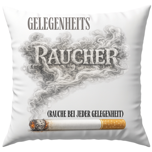 Gelegenheitsraucher Rauche Bei Jeder Gelegenheit Raucher Deko Kissen