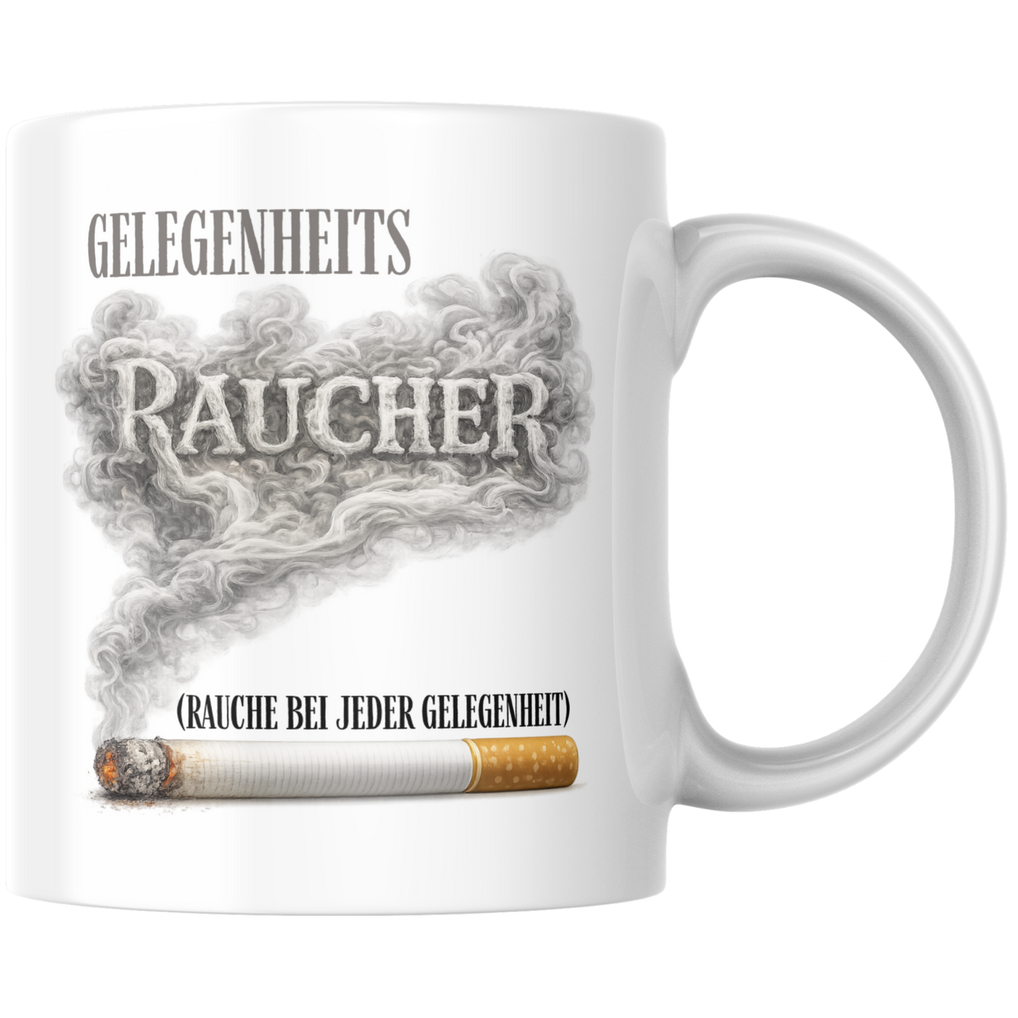 Gelegenheitsraucher Rauche Bei Jeder Gelegenheit Raucher Kaffee Tasse