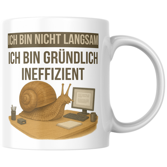 Ich Bin Nicht Langsam Ich Bin Gründlich Ineffizient Schnecke Kaffee Tasse