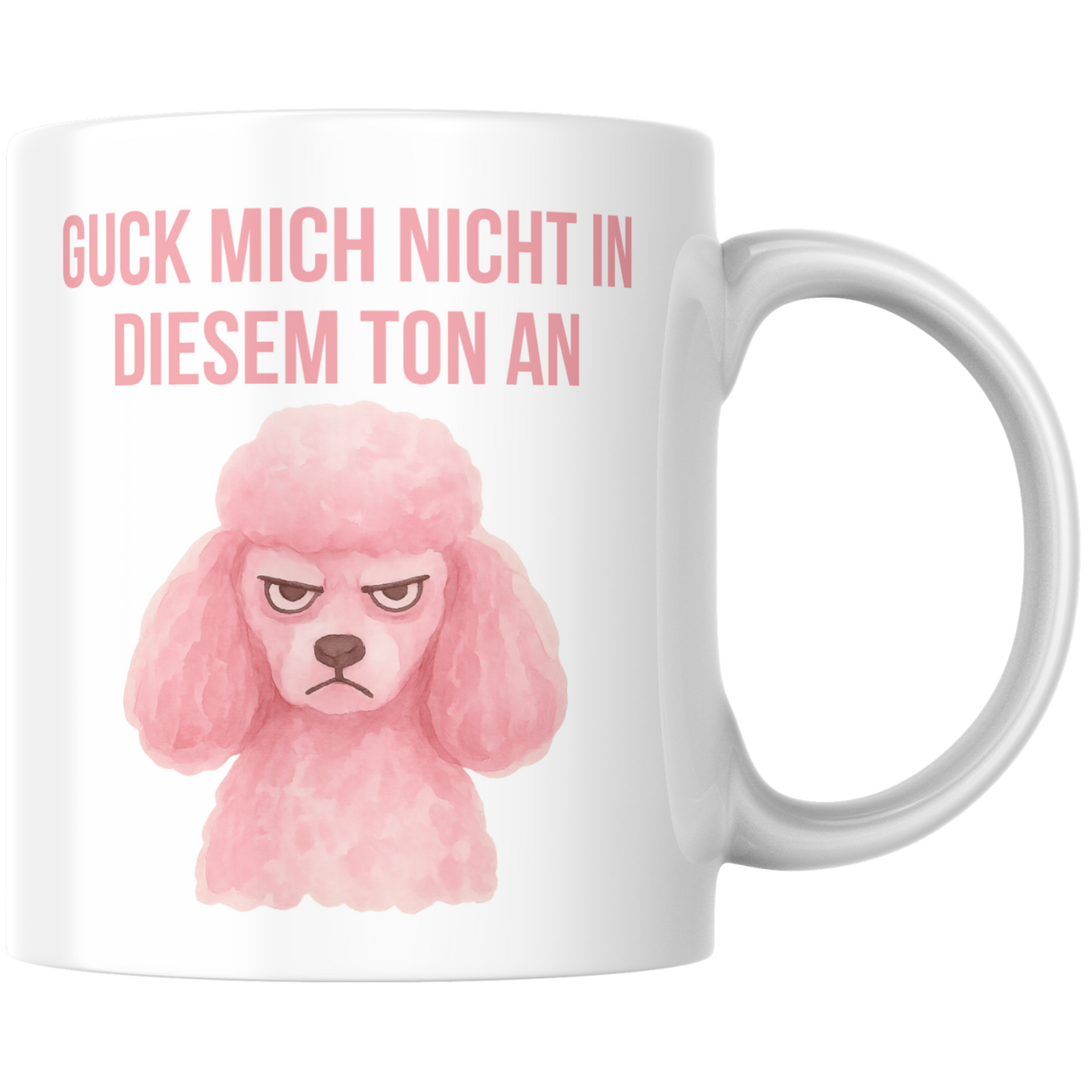 Guck Mich Nicht In Diesem Ton An Pudel Kaffee Tasse