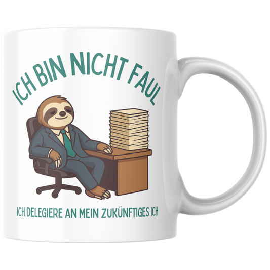 Ich Bin Nicht Faul Ich Delegiere An Mein Zukünftiges Ich Faultier Büro Kaffee Tasse