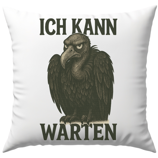 Ich Kann Warten Geier Deko Kissen