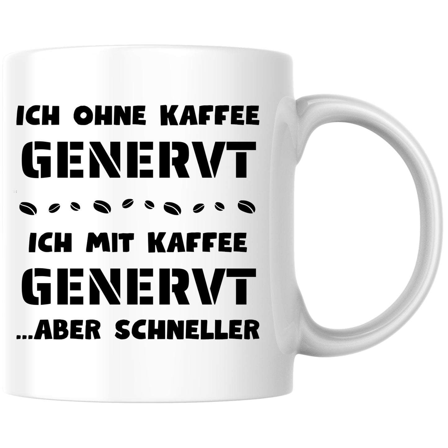 Ich Ohne Kaffee Gernevt Ich Mit Kaffee Genervt Aber Schneller Tasse