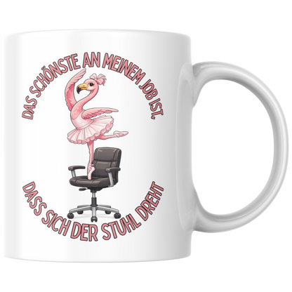 Das Schönste An Meinem Job Ist Dass Sich Der Stuhl Dreht Kaffee Tasse