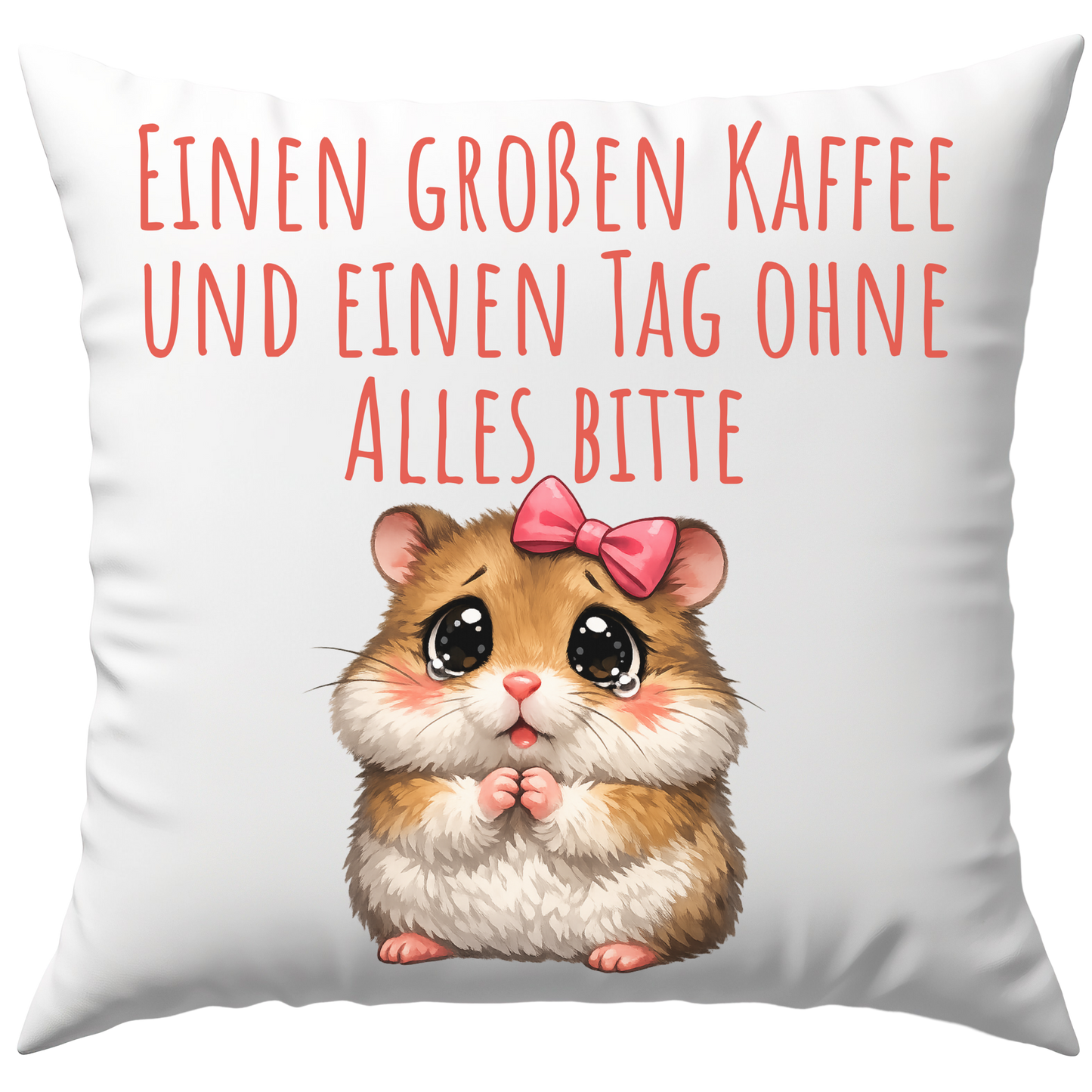 Einen Großen Kaffee Und Einen Tag Ohne Alles Bitte Hamster Deko Kissen