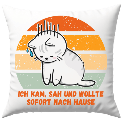 Ich Kam Sah Und Wollte Sofort Nach Hause Katze Deko Kissen