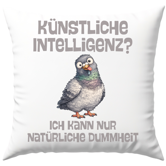 Künstliche Intelligenz? Ich Kann Nur Natürliche Dummheit Deko Kissen