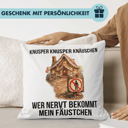 Knusper Knusper Knäuschen Wer Nervt Bekommt Mein Fäustchen Deko Kissen