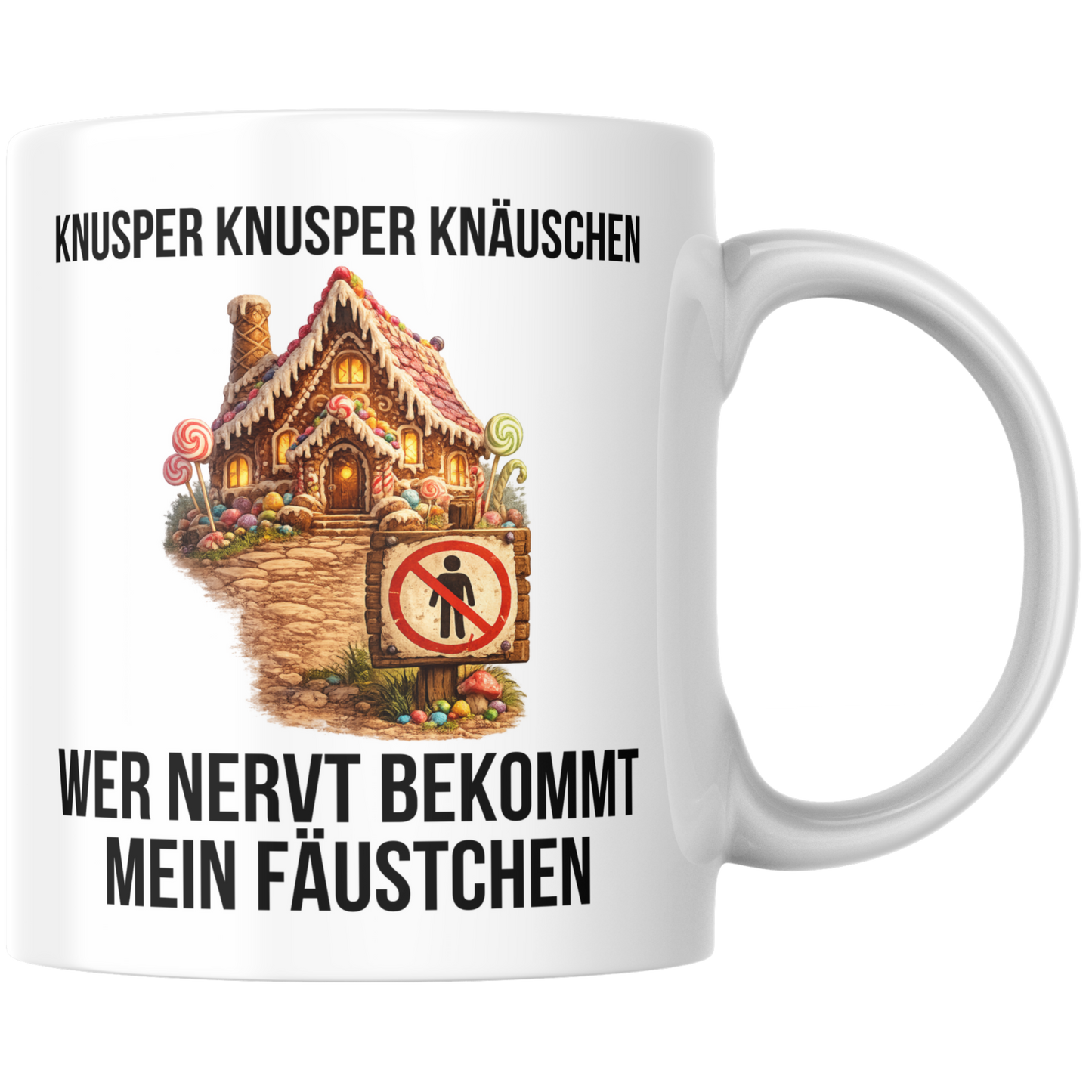 Knusper Knusper Knäuschen Wer Nervt Bekommt Mein Fäustchen Kaffee Tasse