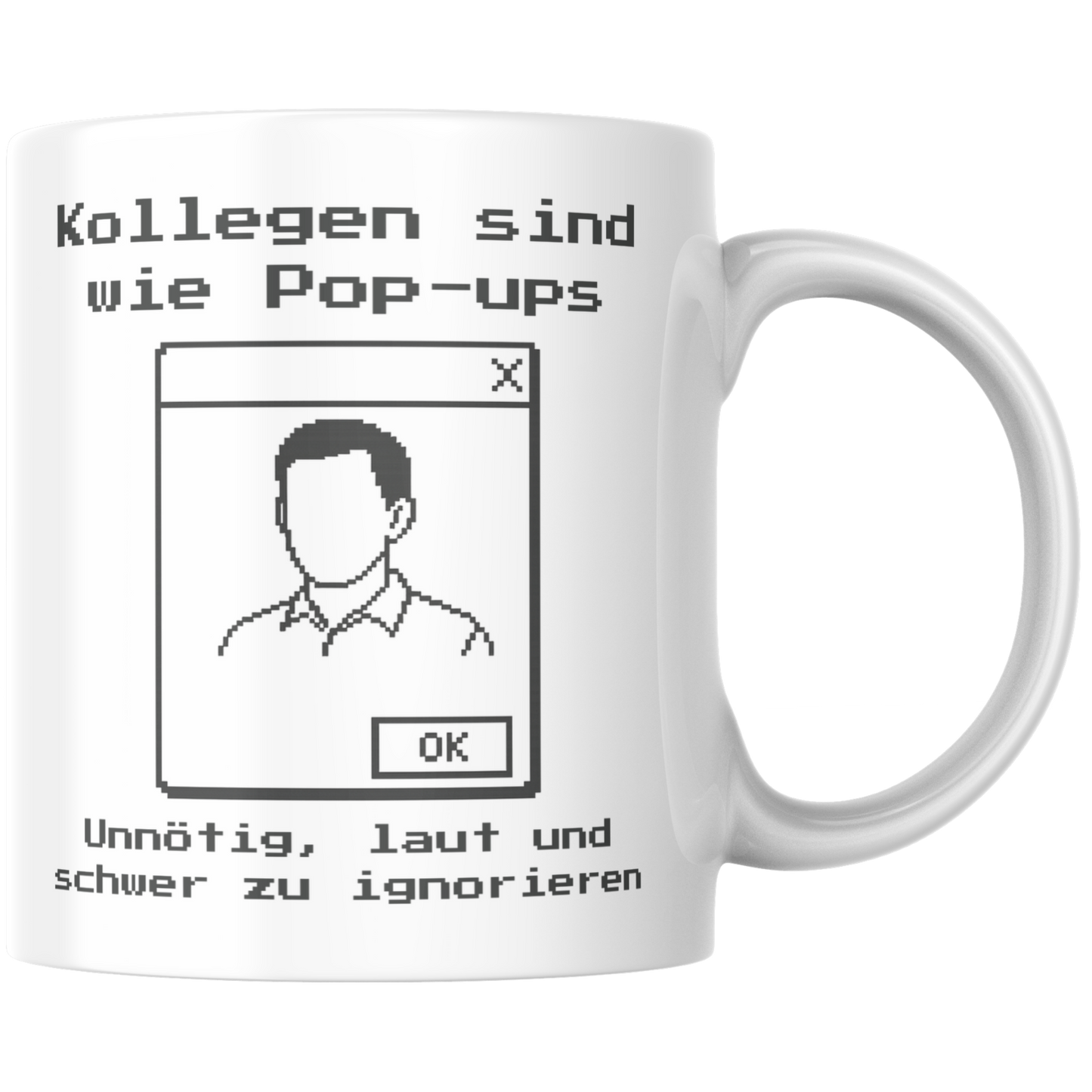 Kollegen Sind Wie Pop-ups Unnötig, Laut Und Schwer Zu Ignorieren Kaffee Tasse