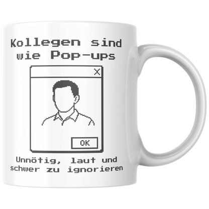 Kollegen Sind Wie Pop-ups Unnötig, Laut Und Schwer Zu Ignorieren Kaffee Tasse