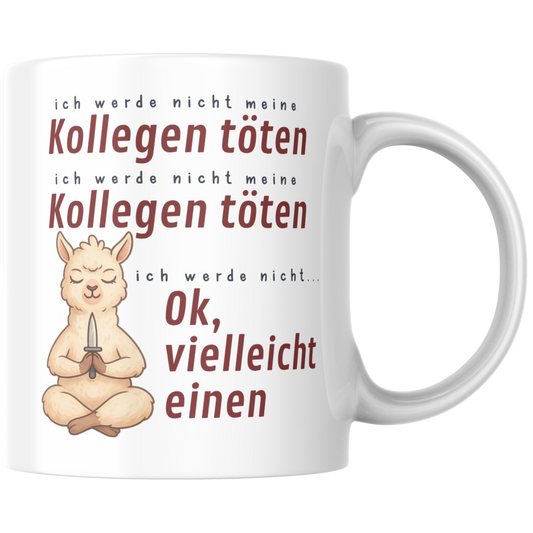 Ich Werde Nicht Meine Kollegen Töten Ok Vielleicht Einen Alpaka Kaffee Tasse
