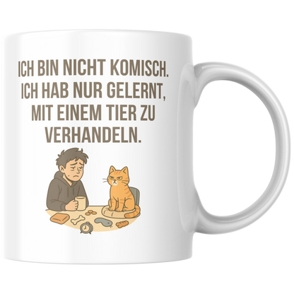 Ich Bin Nicht Komisch Hab Nur Gelernt Mit Einem Tier Zu Verhandeln Katze Kaffee Tasse