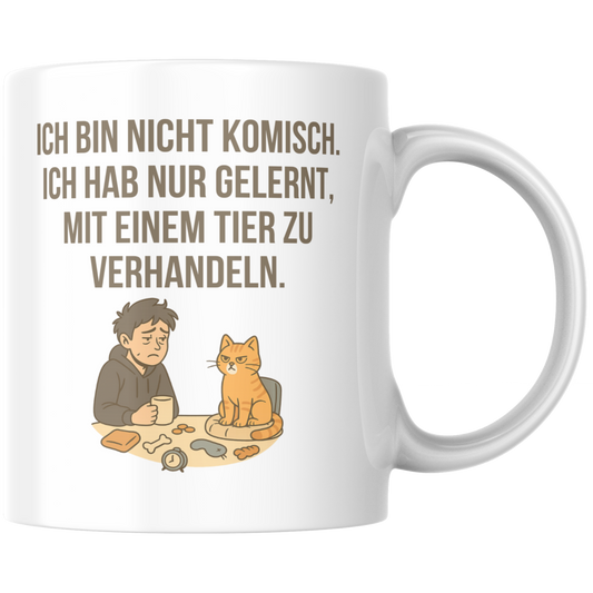 Ich Bin Nicht Komisch Hab Nur Gelernt Mit Einem Tier Zu Verhandeln Katze Kaffee Tasse