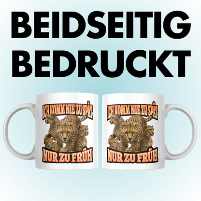 Ich Komm Nie Zu Spät Nur Zu Früh Kaffee Tasse