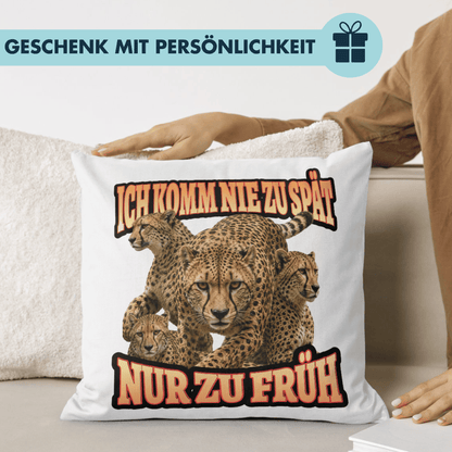 Ich Komm Nie Zu Spät Nur Zu Früh Deko Kissen