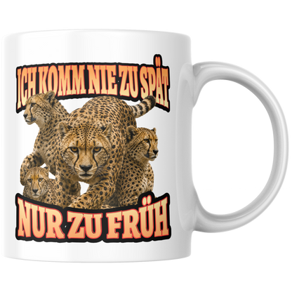 Ich Komm Nie Zu Spät Nur Zu Früh Kaffee Tasse