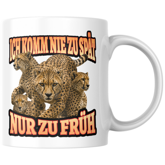 Ich Komm Nie Zu Spät Nur Zu Früh Kaffee Tasse
