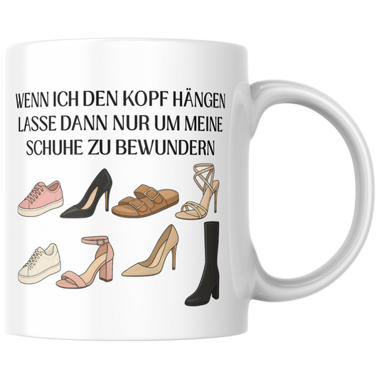 Wenn ich Den Kopf Hängen Lasse Dann Nur Um Meine Schuhe Zu Bewundern Kaffee Tasse