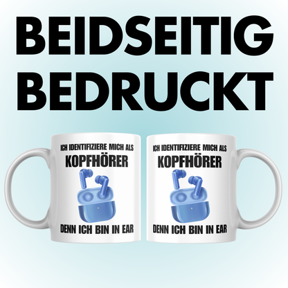 Ich Identifiziere Mich Als Kopfhörer Denn Ich Bin In Ear Kaffee Tasse