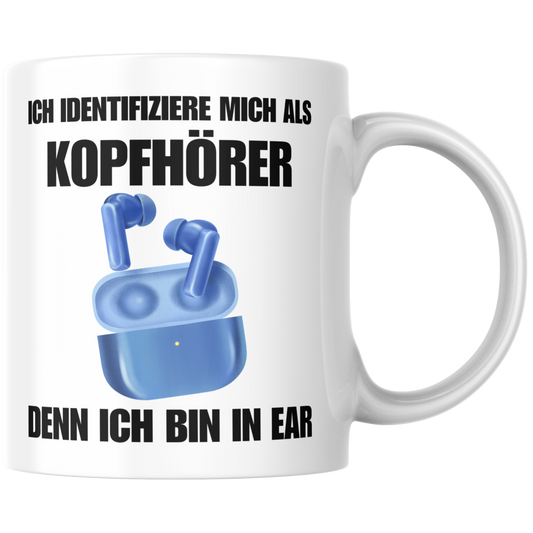Ich Identifiziere Mich Als Kopfhörer Denn Ich Bin In Ear Kaffee Tasse