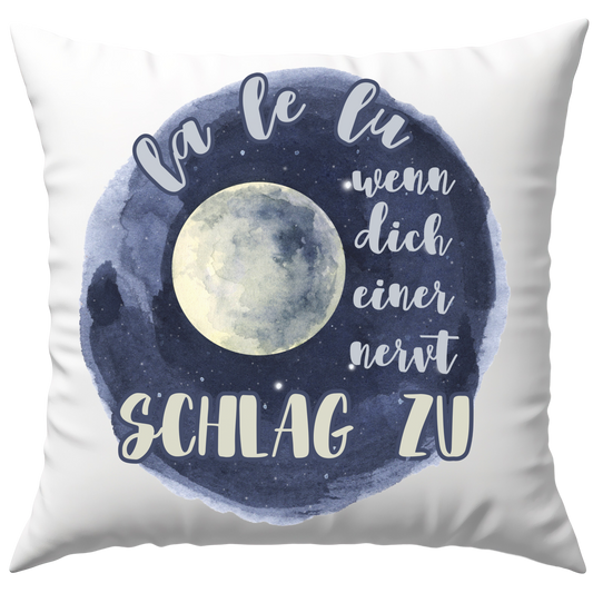 La Le Lu Wenn Dich Einer Nervt Schlag Zu Deko Kissen