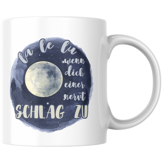 La Le Lu Wenn Dich Einer Nervt Schlag Zu Kaffee Tasse