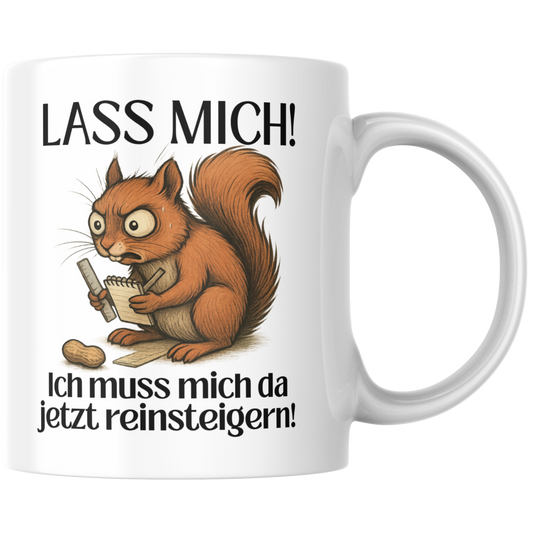 Lass Mich Ich Muss Mich Da Jetzt Reinsteigern Eichhörnchen Kaffee Tasse