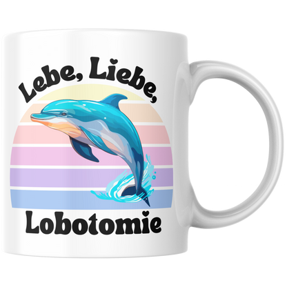 Lebe Liebe Lobotomie Delfin Meme Kaffee Tasse