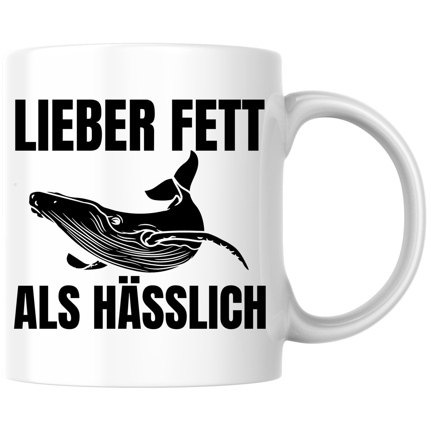 Lieber Fett Als Hässlich Wal Selbstironie Kaffee Tasse