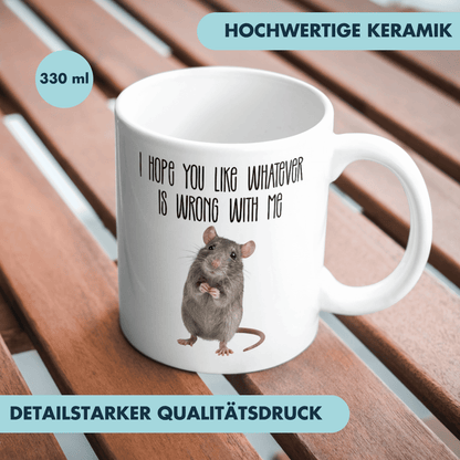 I Hope You Like Whatever Is Wrong With Me Kaffee Tasse