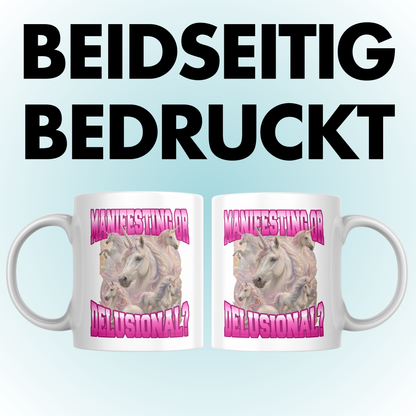 Manifesting Or Delusional? Einhorn Kaffee Tasse