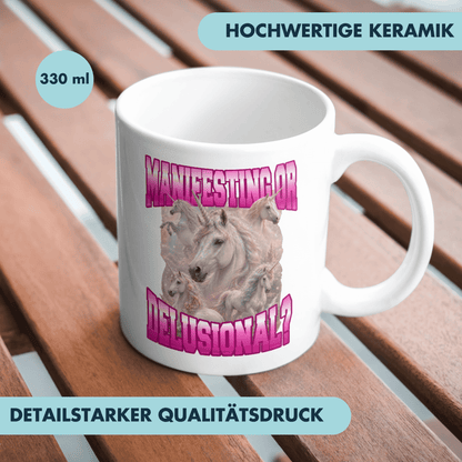 Manifesting Or Delusional? Einhorn Kaffee Tasse