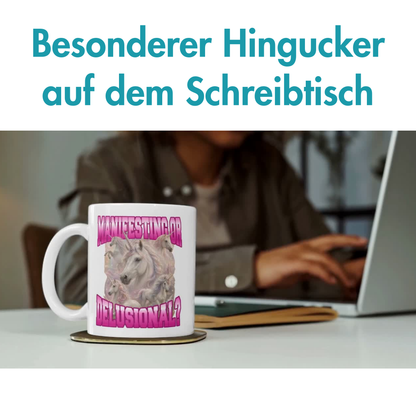 Manifesting Or Delusional? Einhorn Kaffee Tasse