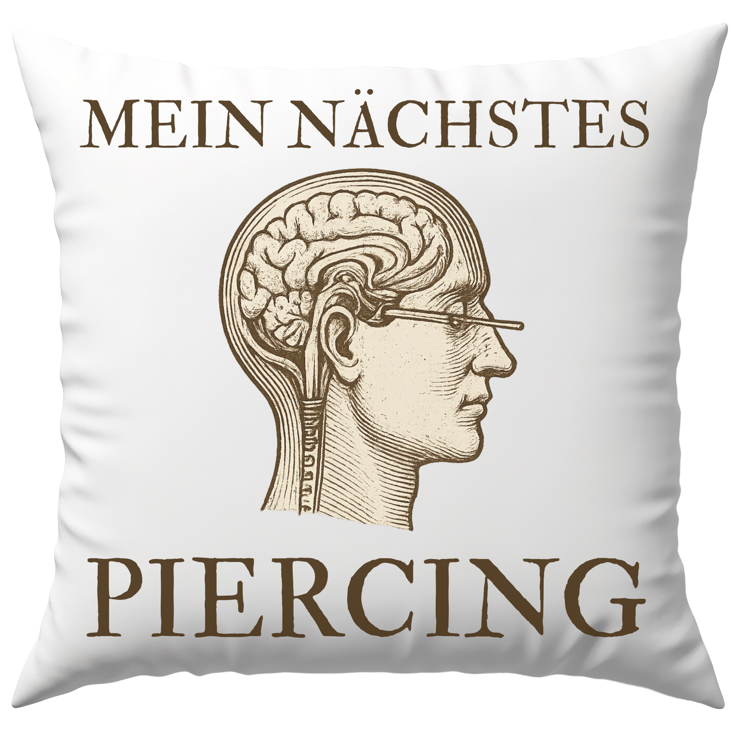 Mein Nächstes Piercing Lobotomie Deko Kissen