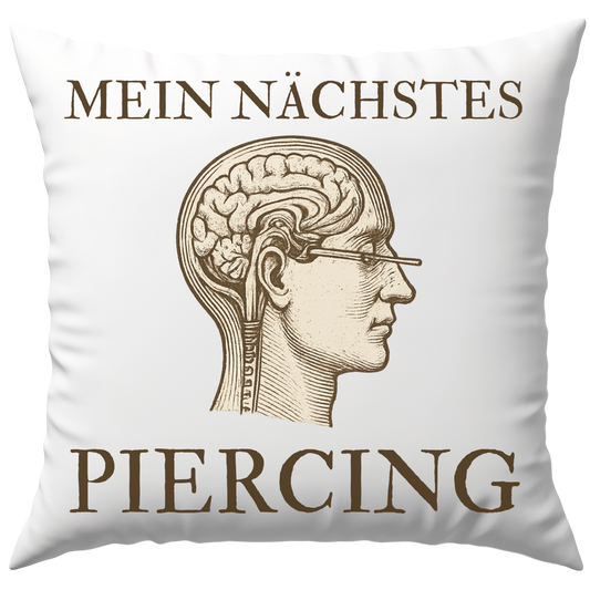 Mein Nächstes Piercing Lobotomie Deko Kissen