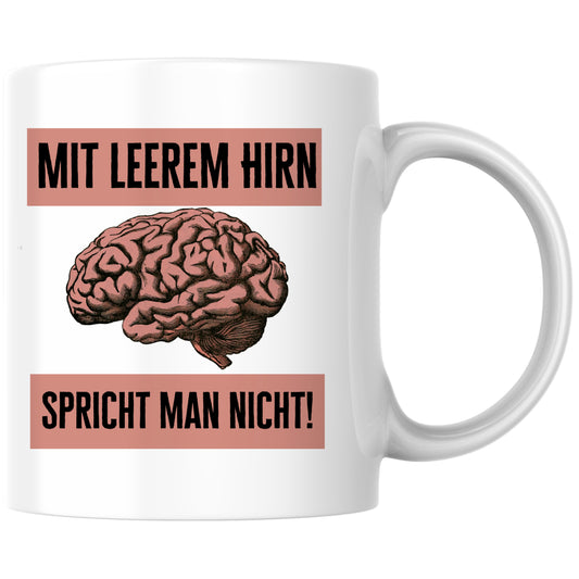 Mit Leerem Hirn Spricht Man Nicht Kaffee Tasse