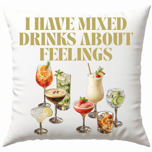 I Have Mixed Drinks About Feelings Cocktail Deko Kissen