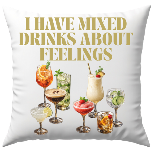 I Have Mixed Drinks About Feelings Cocktail Deko Kissen